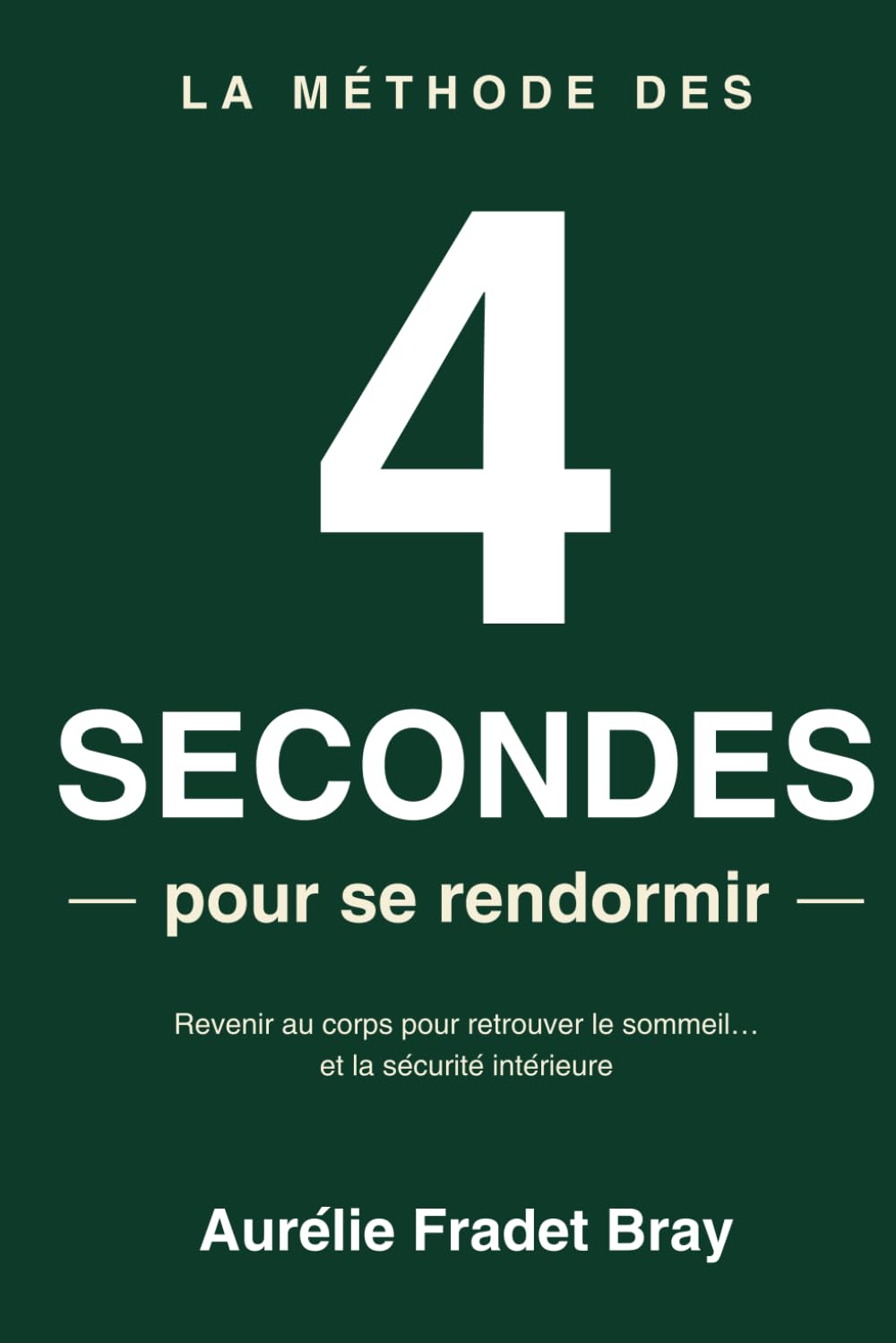 La méthode des 4 secondes pour se rendormir: Revenir au corps pour retrouver le sommeil... et la sécurité intérieure