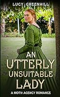 An Utterly Unsuitable Lady: a sweet historical romance 1739110560 Book Cover