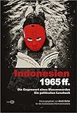 Indonesien 1965ff.: Die Gegenwart eines Massenmordes. Ein politisches Lesebuch. - Herausgeber: Anett Keller 