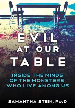Evil at Our Table: Inside the Minds of the Monsters Who Live Among Us-Wow! eBook