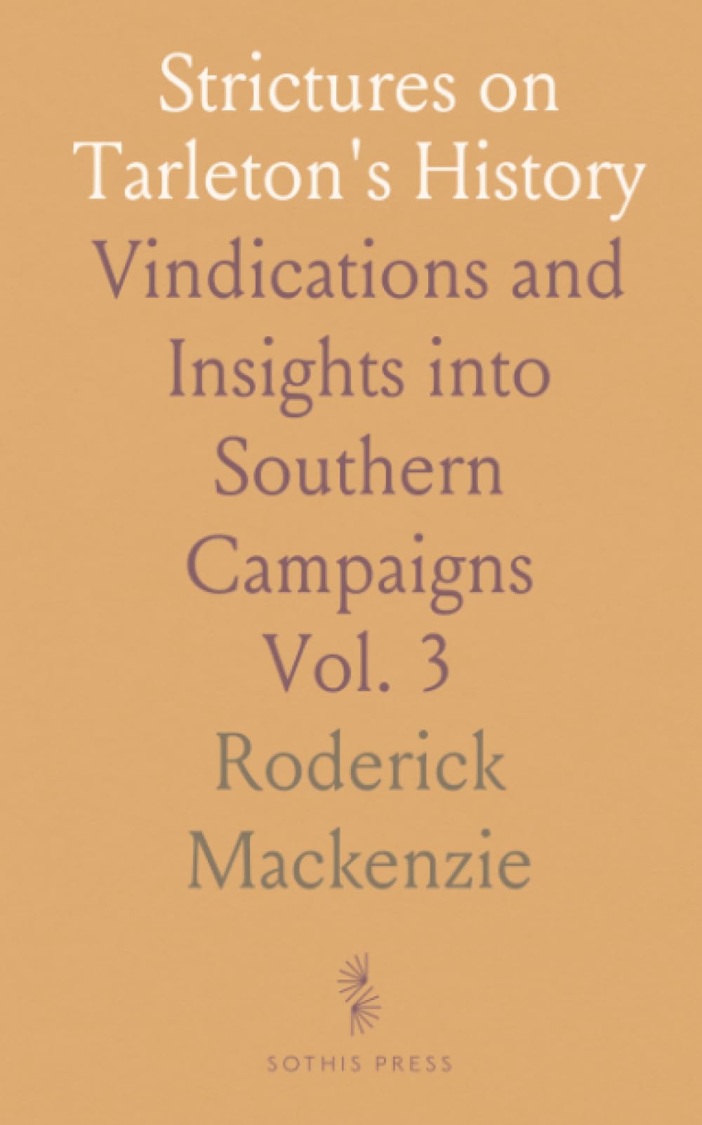 Strictures on Tarleton's History: Vindications and Insights into Southern Campaigns