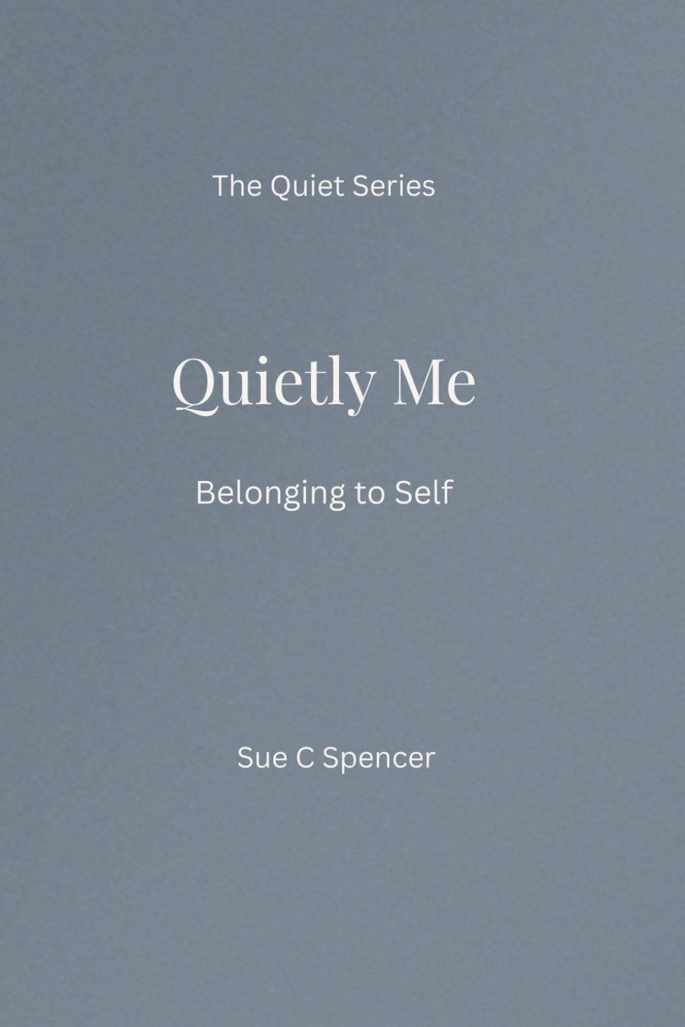 Quietly Me: Belonging to Self (The Quiet Series)