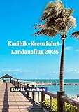 Karibik-Kreuzfahrt-Landausflug 2025: Ihr umfassender Reiseführer für unvergessliche Karibik-Landausflüge, versteckte Juwelen und Inselabenteuer