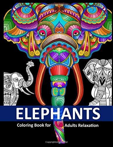 Elephants Coloring Book for Adults Relaxation: Elephant Patterns for Relaxation, Fun, and Stress Relief Adult Coloring Books. Elephant Coloring And Activity Book For Adults