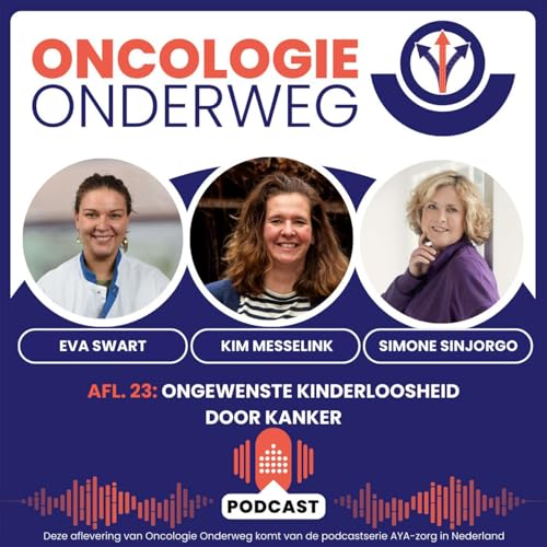 23. Ongewenste kinderloosheid door kanker - Eva Swart, Kim Messelink & Simone Sinjorgo