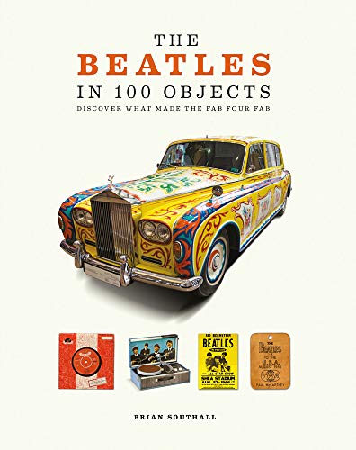 The Beatles in 100 Objects: Discover What Made the Fab