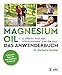 Produktbild Magnesium Oil - Das Anwenderbuch: So effektiv wirkt das Schlüsselmineral über die Haut