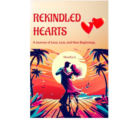 Rekindled Hearts: A Journey of Love, Loss, and New Beginnings