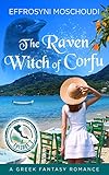 The Raven Witch of Corfu: episode 2: An uplifting Greek fantasy romance read perfect for a beach vacation (The Raven Witch of Corfu series)