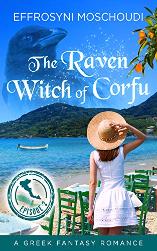 The Raven Witch of Corfu: episode 2: An uplifting Greek fantasy romance read perfect for a beach vacation (The Raven Witch of Corfu series)