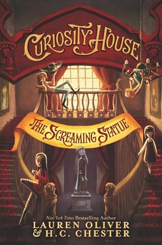 Compare Textbook Prices for Curiosity House: The Screaming Statue Curiosity House, 2 Reprint Edition ISBN 9780062270856 by Oliver, Lauren,Chester, H. C.