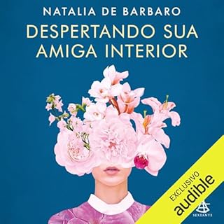 Despertando sua amiga interior Audiolivro Por Natalia de Barbaro, Rodrigo Peixoto - tradutor capa