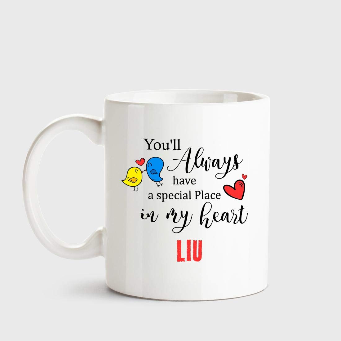 Huppme Liu Always Have a Special Place in My Heart Love White Coffee Name Ceramic Mug