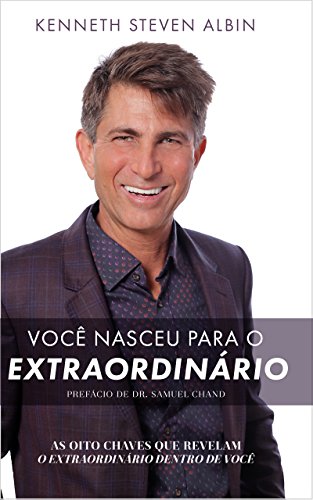 Você nasceu para o extraordinário: As oito chaves que revelam o extraordinário dentro de você