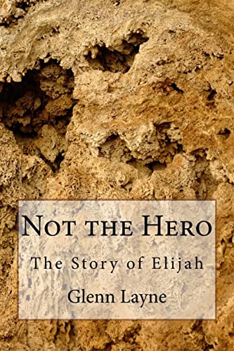 Not the Hero: The Story of Elijah