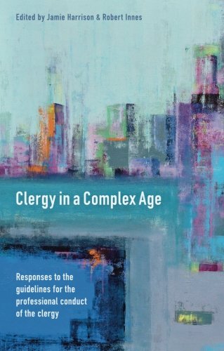 Jamie HarrisonClergy in a Complex Age: Responses to the Guidelines for the professional conduct of the clergy