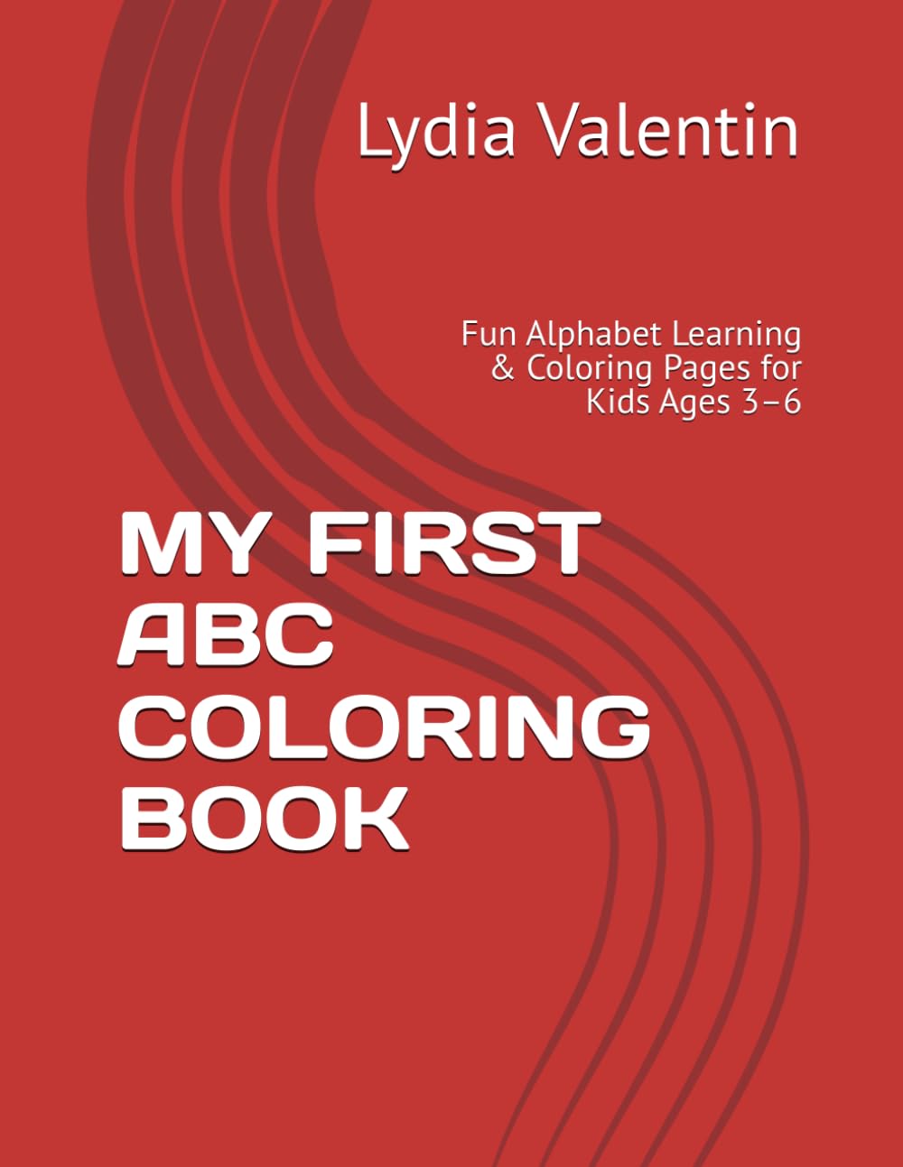 MY FIRST ABC COLORING BOOK: Fun Alphabet Learning & Coloring Pages for Kids Ages 3–6