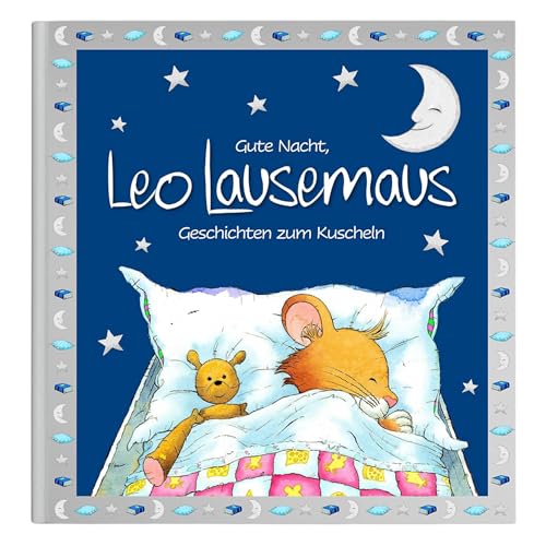 Gute Nacht, Leo Lausemaus – Geschichten zum Kuscheln: Einfühlsame Vorlesegeschichten ab 3 Jahren für ruhige Abende voller Nähe, Gefühl und Vertrauen