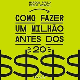 Como fazer um milhão antes dos 20 Audiolivro Por Pablo Marçal, Marcos Paulo capa