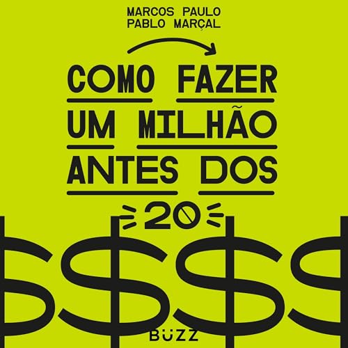 Como fazer um milhão antes dos 20 Audiolivro Por Pablo Marçal, Marcos Paulo capa