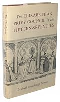 The Elizabethan Privy Council in the fifteen-seventies 0520017161 Book Cover