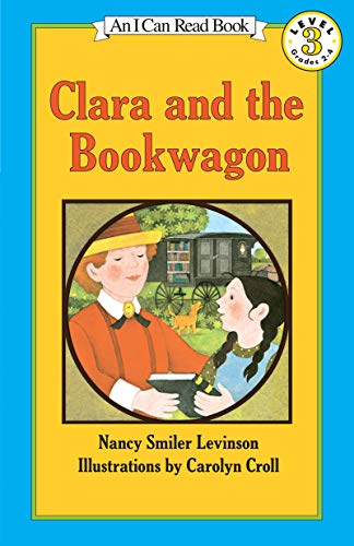 Clara and the Bookwagon: A Level 3 Story About Reading and American History for Kids (Ages 4-8) (I Can Read Level 3)
