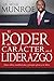 El Poder del Caracter en el Liderazgo: Como Valores, Moralidad, Etica y Principios Afectan a los Lideres (Spanish Edition)