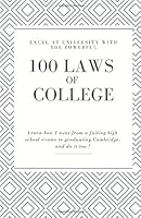 Excel at University with the Powerful 100 Laws of College : Learn How I Went from a Failing High School Exams to Graduating Cambridge, and Do It Too ! 1676588868 Book Cover