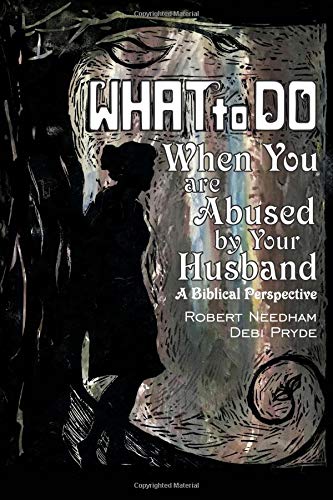 What To Do When You are Abused by Your Husband: A Biblical Perspective
