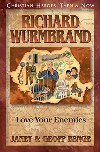 Richard Wurmbrand: Love Your Enemies (Christian Heroes : Then & Now)