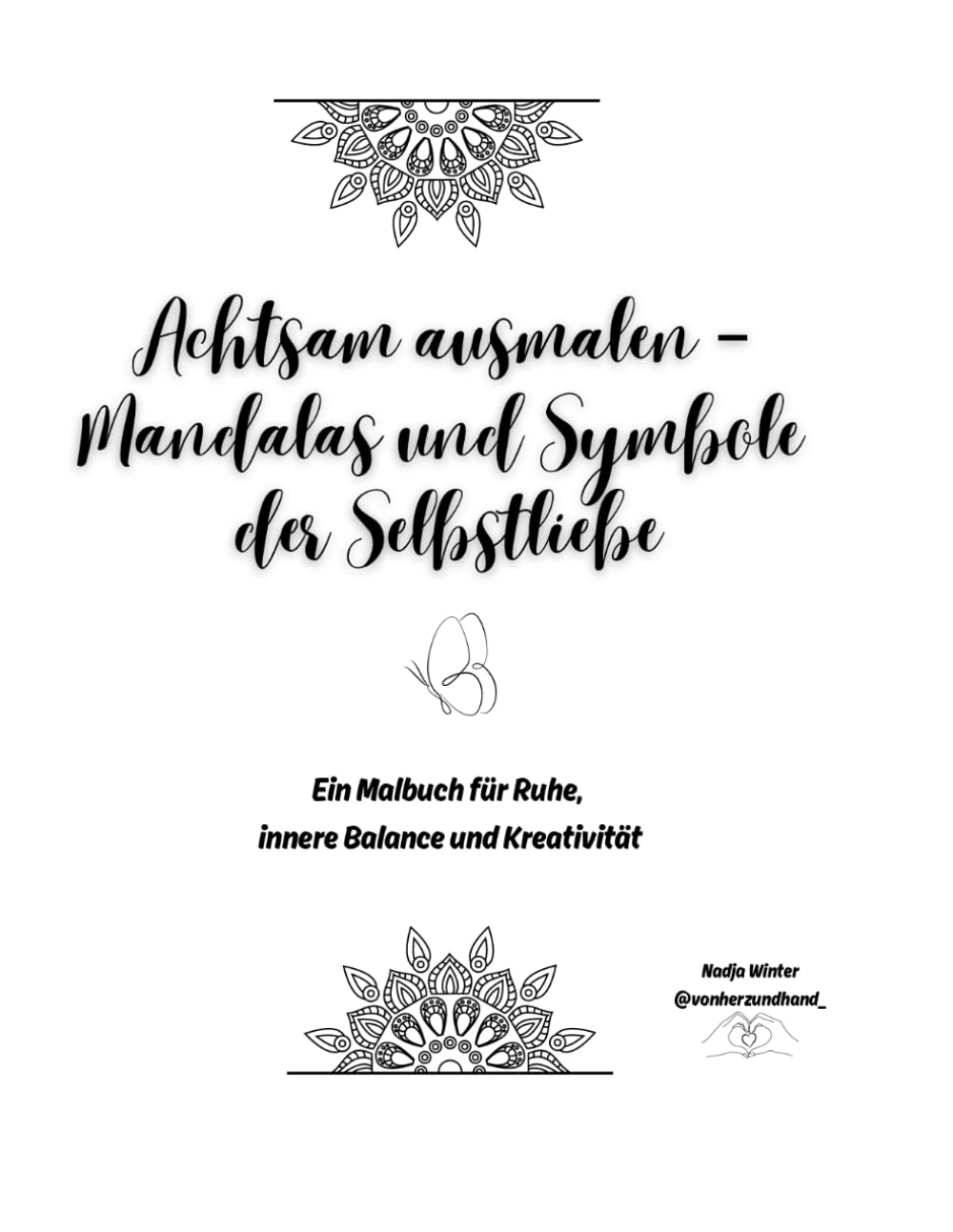 Achtsam ausmalen - Mandalas und Symbole der Selbstliebe: Ein Malbuch für Ruhe, innere Balance und Kreativität