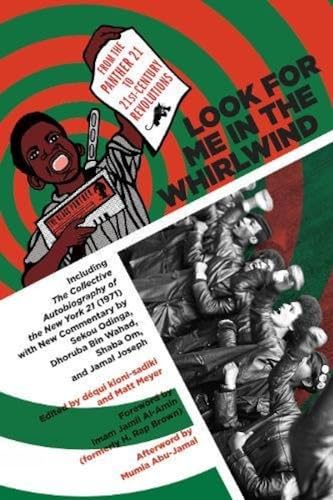 Look for Me in the Whirlwind: From the Panther 21 to 21st-Century Revolutions