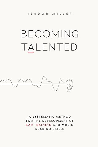 أن تصبح موهوبًا: طريقة منهجية لتطوير تدريب الأذن ومهارات القراءة الموسيقية