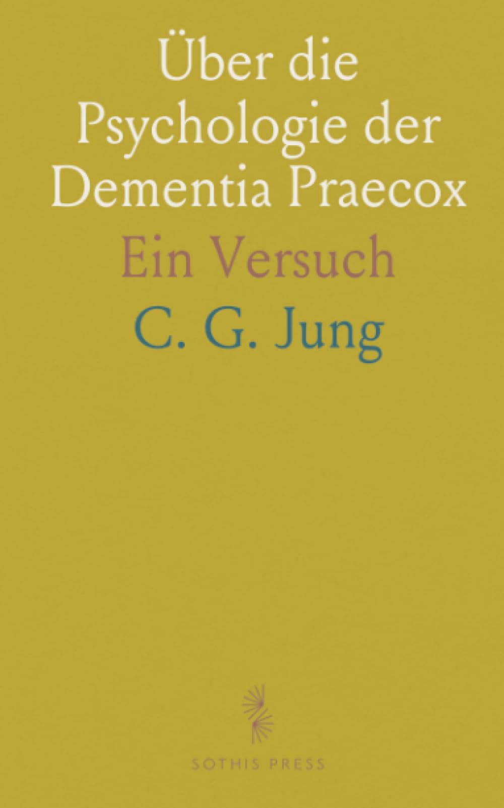 Über die Psychologie der Dementia Praecox: Ein Versuch