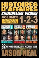 Histoires d'affaires criminelles vraies - Volumes 1, 2 et 3: 32 histoires troublantes de crimes réels (French Edition) 1964613884 Book Cover