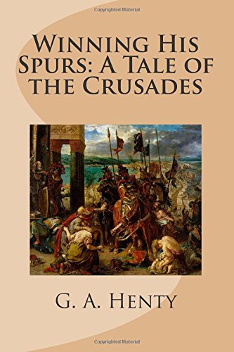 Winning His Spurs: A Tale of the Crusades