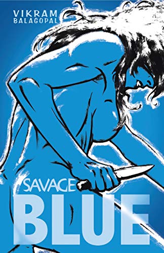 Savage Blue A Novel Ebook Balagopal Vikram Amazon In Kindle Store