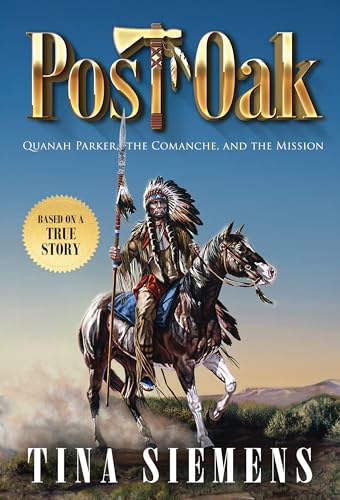 Post Oak: Quanah Parker, The Comanche, And The Mission