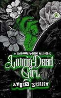 Living Dead Girl: A Splatterpunk Romance B0D75495TQ Book Cover
