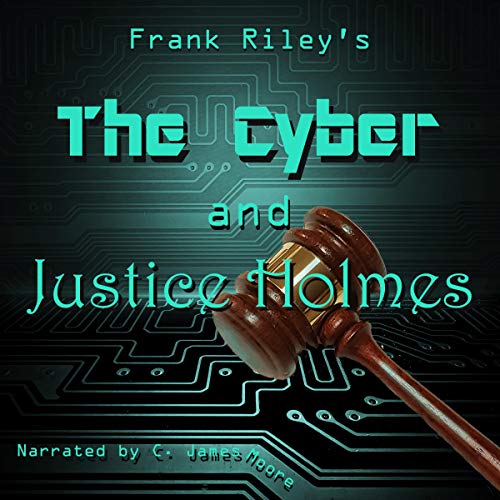 The Cyber and Justice Holmes (Audio Download) Frank Riley, C. James