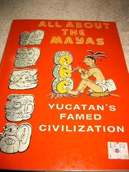 Paperback All About the Mayas: Yucatan's Famed Civilization Book
