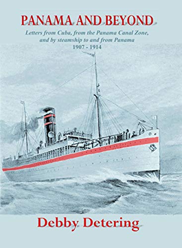 Panama and Beyond: Letters from Cuba, Panama, and Steamship Travel along the Atlantic and Pacific Coasts