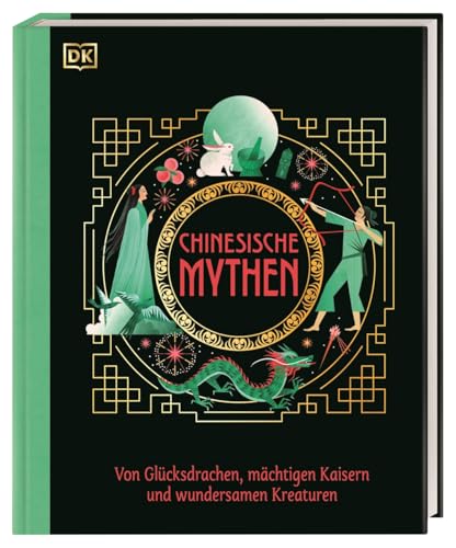 Chinesische Mythen: Von Glücksdrachen, mächtigen Kaisern und wundersamen Kreaturen. Illustrierte Märchen & Sagen aus dem alten China. Für Kinder ab 10 Jahren (Mythen und Sagen)