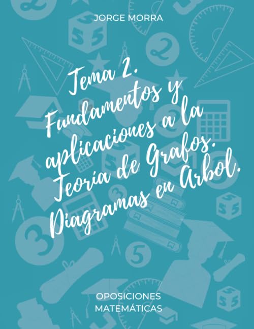 Tema 2. Fundamentos y Aplicaciones de la Teoría de Grafos. Diagramas en Árbol (Oposiciones Matemáticas)