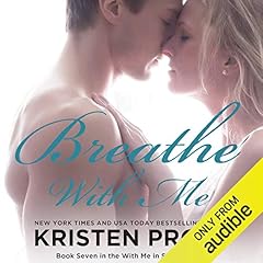 Breathe with Me Audiobook By Kristen Proby cover art