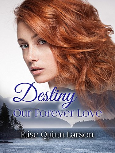 Destiny: Our Forever Love (The Larson Family Saga Book 1)