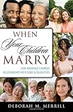 When Your Children Marry: How Marriage Changes Relationships with Sons and Daughters
