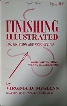 Finishing Illustrated for Knitting and Crocheting, Other Helpful Hints, Over 60 Illustrations
