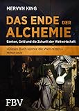 Das Ende der Alchemie: Banken, Geld und die Zukunft der Weltwirtschaft (FBV Geschichte) (German Edition)