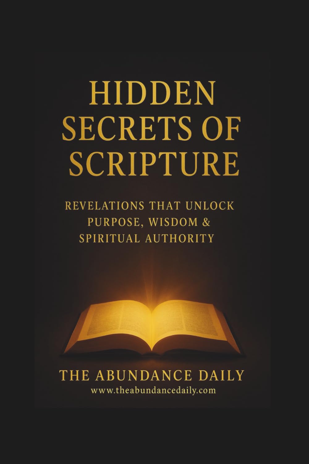Hidden Secrets of Scripture: Revelations That Unlock Purpose, Wisdom, and Spiritual Authority (INNER MASTERY)